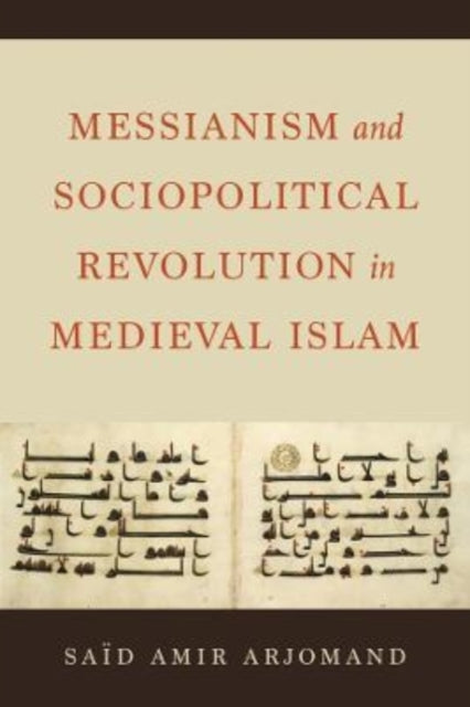 Messianism and Sociopolitical Revolution in Medieval Islam