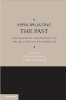 Appropriating the Past: Philosophical Perspectives on the Practice of Archaeology