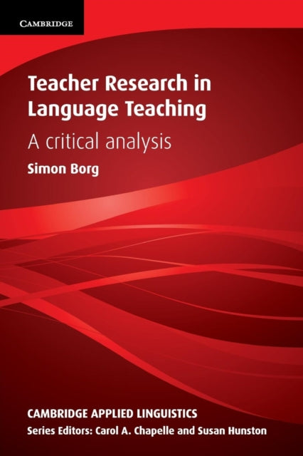 Teacher Research in Language Teaching: A Critical Analysis