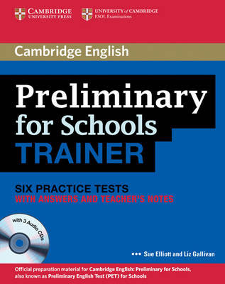 Preliminary for Schools Trainer Six Practice Tests with answers, Teacher's Notes and Audio CDs (3)