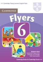 Cambridge Young Learners English Tests 6 Flyers Student's Book: Examination Papers from University of Cambridge ESOL Examinations