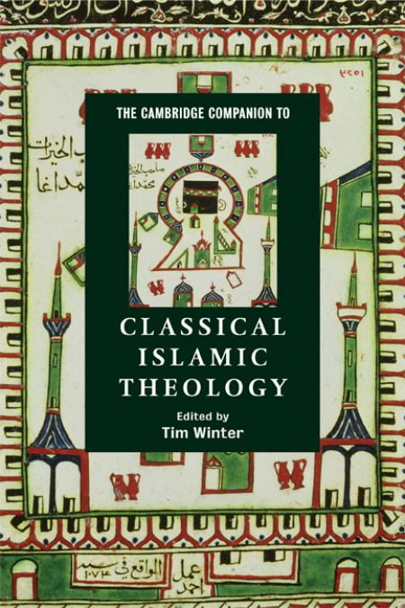 The Cambridge Companion to Classical Islamic Theology