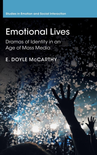 Emotional Lives: Dramas of Identity in an Age of Mass Media