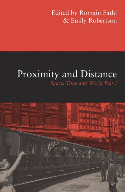 Proximity and Distance - Space, Time and World War I