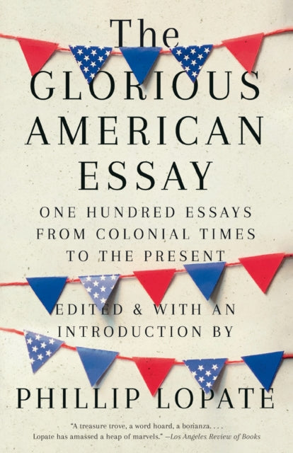 The Glorious American Essay - One Hundred Essays from Colonial Times to the Present