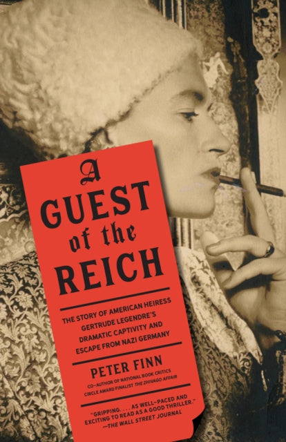 Guest of the Reich - The Story of American Heiress Gertrude Legendre's Dramatic Captivity and Escape from Nazi Germany