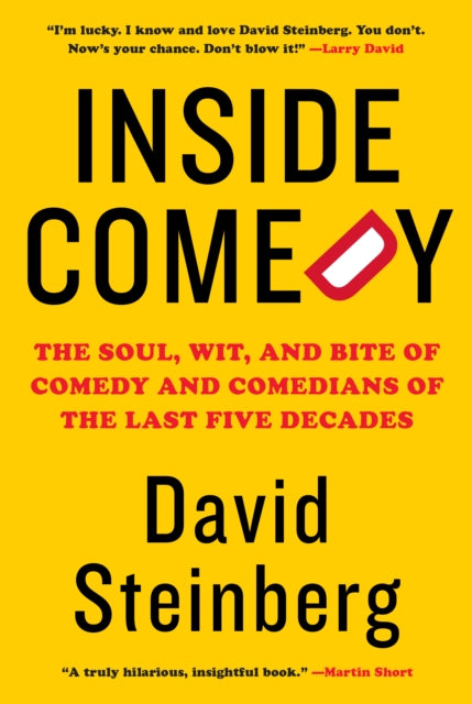 Inside Comedy - The Soul, Wit, and Bite of Comedy and Comedians of the Last Five Decades