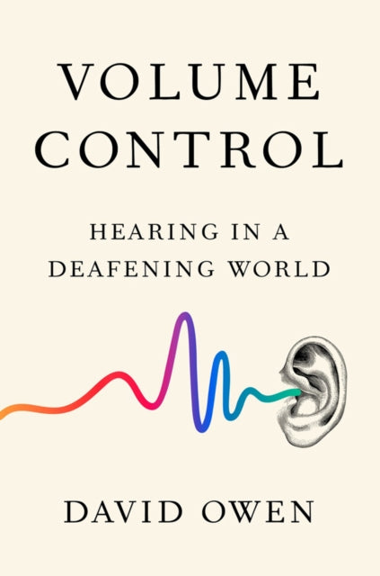 Volume Control - Hearing in a Deafening World