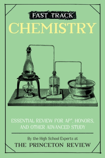 Fast Track: Chemistry - Essential Review for AP, Honors, and Other Advanced Study