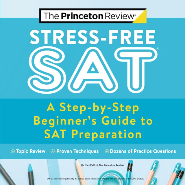 Stress-Free SAT - A Step-by-Step Beginner's Guide to SAT Preparation