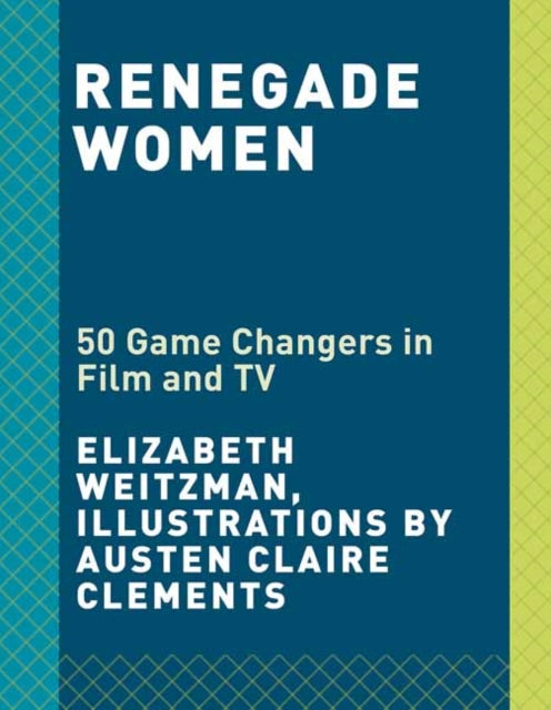 Renegade Women - 50 Trailblazers in Film and TV