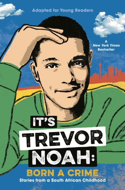 It's Trevor Noah: Born a Crime - Stories from a South African Childhood (Adapted for Young Readers)
