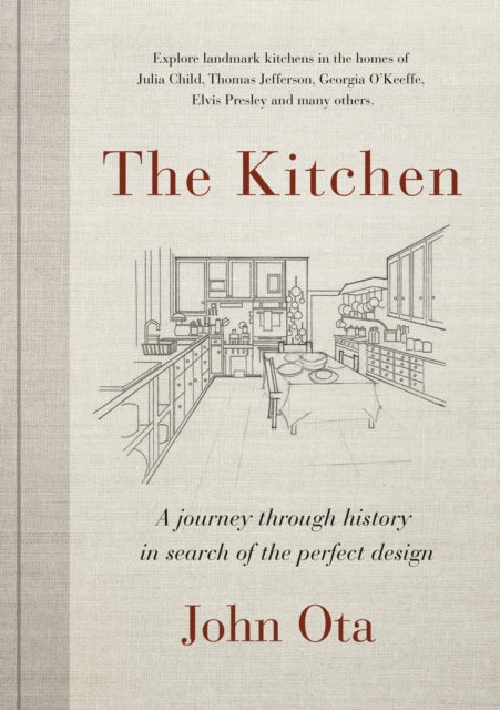 The Kitchen - A journey through time-and the homes of Julia Child, Georgia O'Keeffe, Elvis Presley and many others-in search of