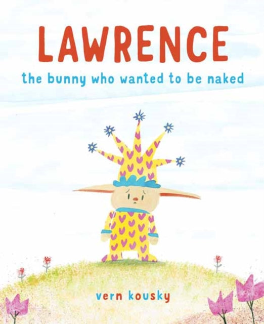 Lawrence - The Bunny Who Wanted to Be Naked