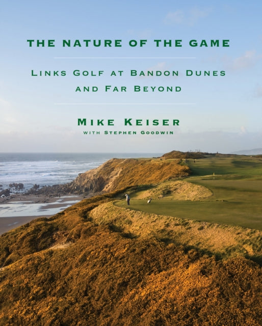 The Nature of the Game - Links Golf at Bandon Dunes and Far Beyond
