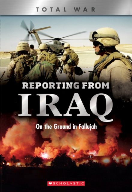 Reporting From Iraq (X Books: Total War) - On the Ground in Fallujah