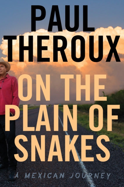 On the Plain of Snakes - A Mexican Journey