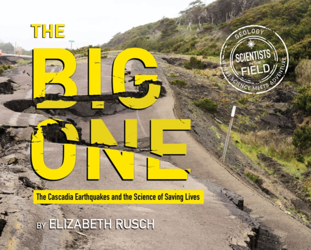 The Big One - The Cascadia Earthquakes and the Science of Saving Lives