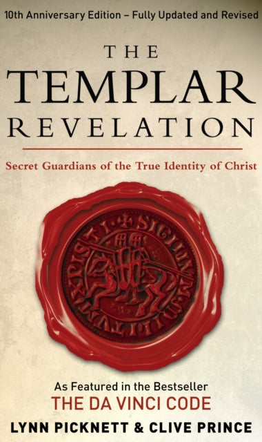 The Templar Revelation: Secret Guardians Of The True Identity Of Christ