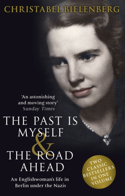 The Past is Myself & The Road Ahead Omnibus: When I Was a German, 1934-1945