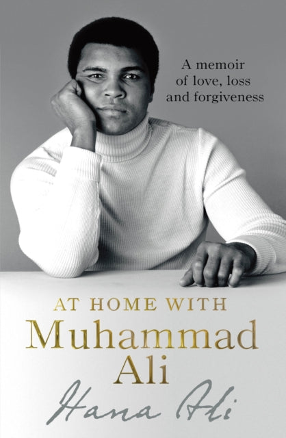 At Home with Muhammad Ali - A Memoir of Love, Loss and Forgiveness