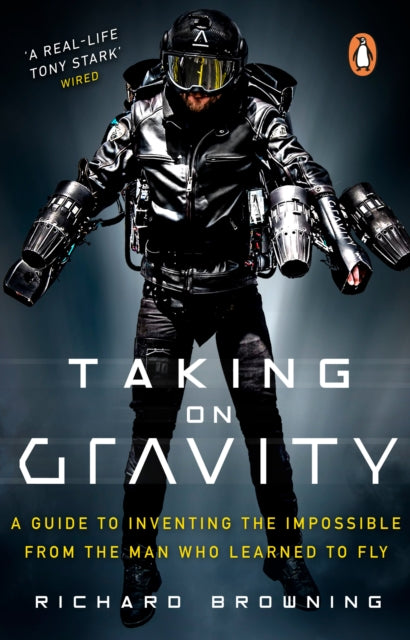 Taking on Gravity - A Guide to Inventing the Impossible from the Man Who Learned to Fly