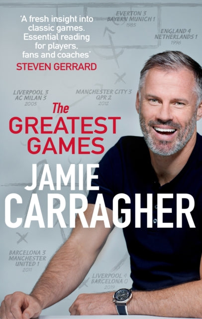 The Greatest Games - The ultimate book for football fans inspired by the #1 podcast