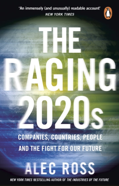 The Raging 2020s - Companies, Countries, People - and the Fight for Our Future