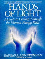 Hands of Light: Guide to Healing Through the Human Energy Field
