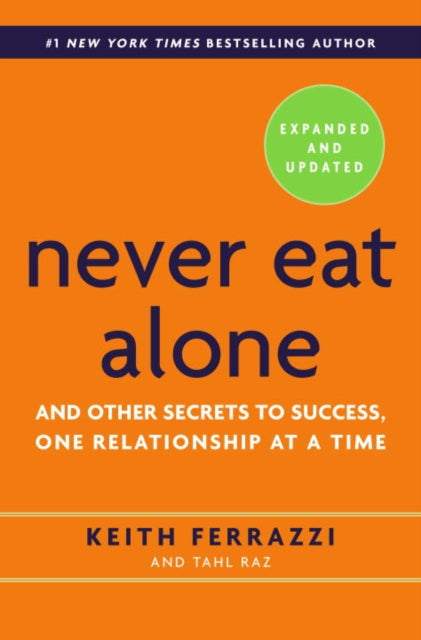 Never Eat Alone: And Other Secrets to Success, One Relationship at a Time