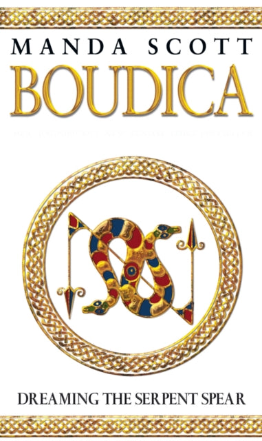Boudica:Dreaming The Serpent Spear: A Novel of Roman Britain: Boudica 4