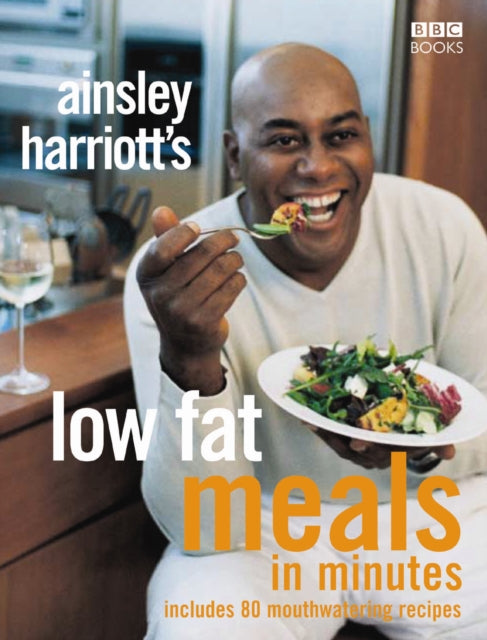 Ainsley Harriott's Low Fat Meals In Minutes – EMKA Ainsley Harriott's Low Fat Meals In Minutes – EMKA