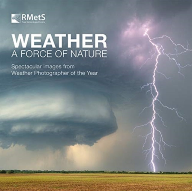 Weather - A Force of Nature - Spectacular images from Weather Photographer of the Year