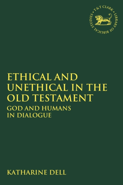 Ethical and Unethical in the Old Testament - God and Humans in Dialogue