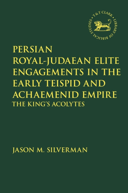 Persian Royal–Judaean Elite Engagements in the Early Teispid and Achaemenid Empire