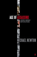 Age of Assassins: A History of Conspiracy and Political Violence, 1865-1981