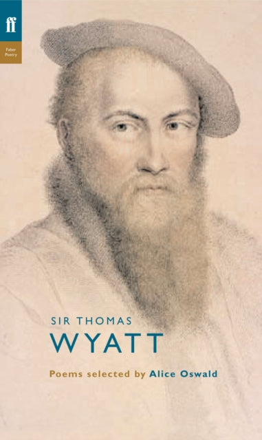 Thomas Wyatt: Poems Selected by Alice Oswald