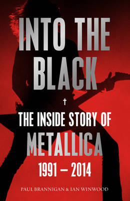 Into the Black: The Inside Story of Metallica, 1991-2014