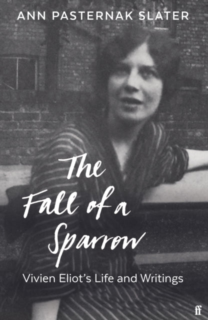 The Fall of a Sparrow - Vivien Eliot's Life and Writings