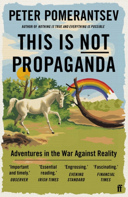 This is Not Propaganda - Adventures in the War Against Reality