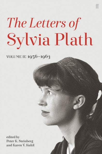 Letters of Sylvia Plath Volume II - 1956 - 1963