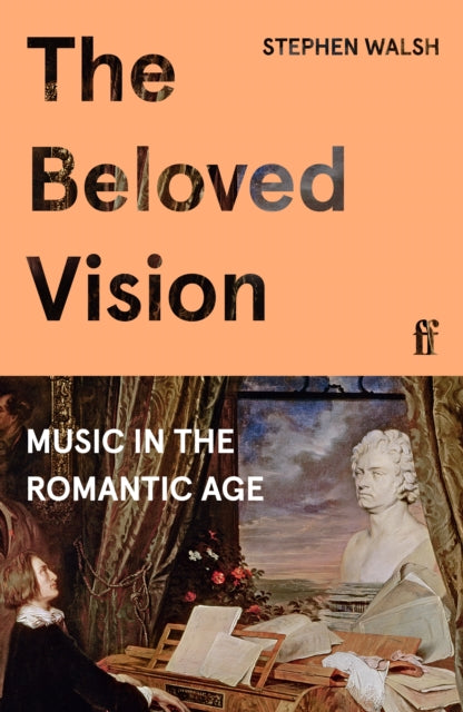 The Beloved Vision - Music in the Romantic Age