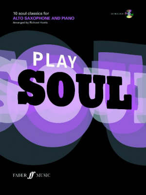 Play Soul: 10 Soul Classics for Alto Saxophone, and Piano: Alto Saxophone