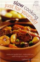 Slow Cooking Just for Yourself: Restaurant Quality Food-ready When You Walk Through Your Door