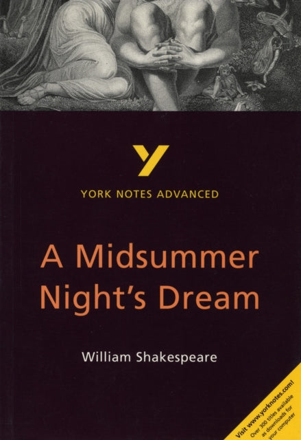 Midsummer Night's Dream: York Notes Advanced everything you need to catch up, study and prepare for and 2023 and 2024 exams and assessments