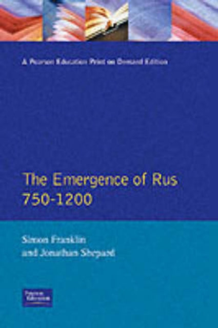 The Emergence of Rus, 750-1200