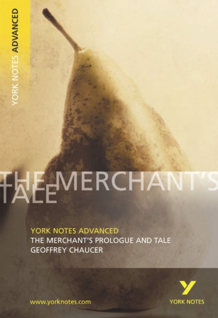 Merchant's Prologue and Tale: York Notes Advanced - everything you need to study and prepare for the 2025 and 2026 exams