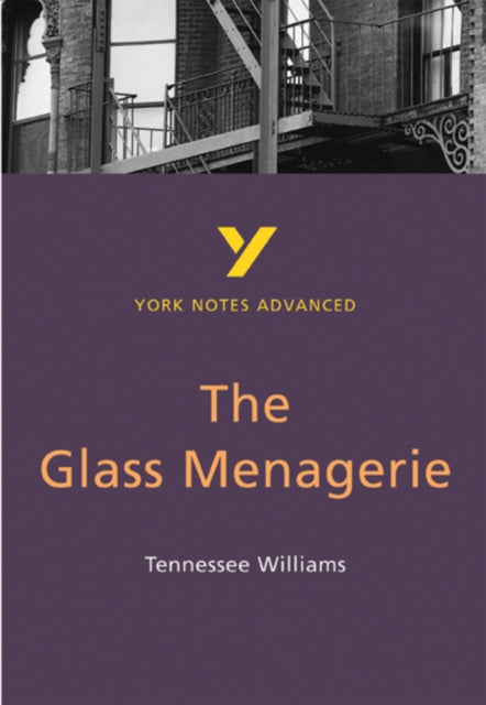 Glass Menagerie: York Notes Advanced - everything you need to study and prepare for the 2025 and 2026 exams