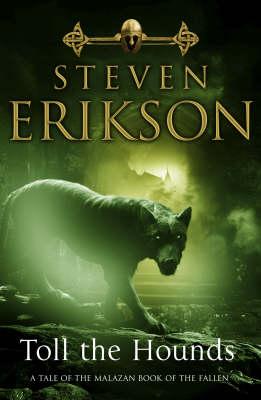 Toll The Hounds: The Malazan Book of the Fallen 8