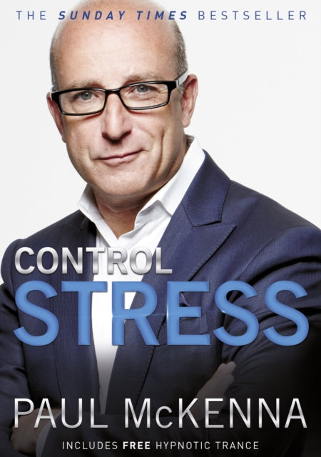 Control Stress: Stop Worrying and Feel Good Now!